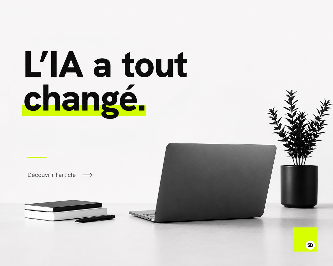 L’IA a tout changé. Nous aussi.